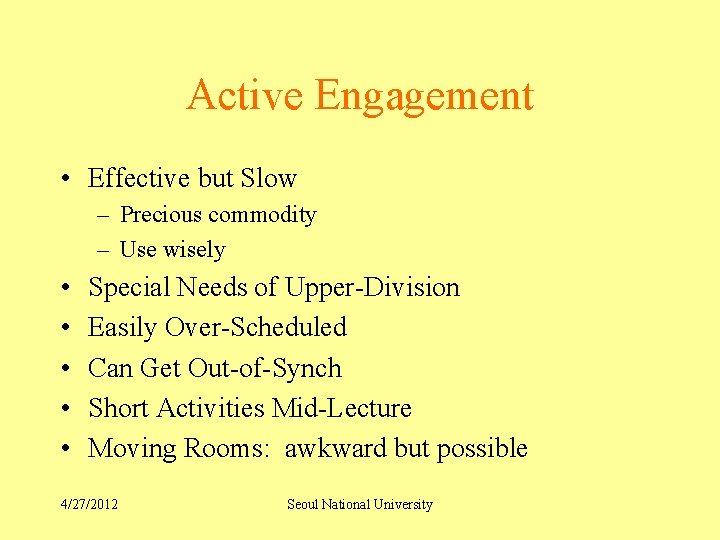 Active Engagement • Effective but Slow – Precious commodity – Use wisely • •