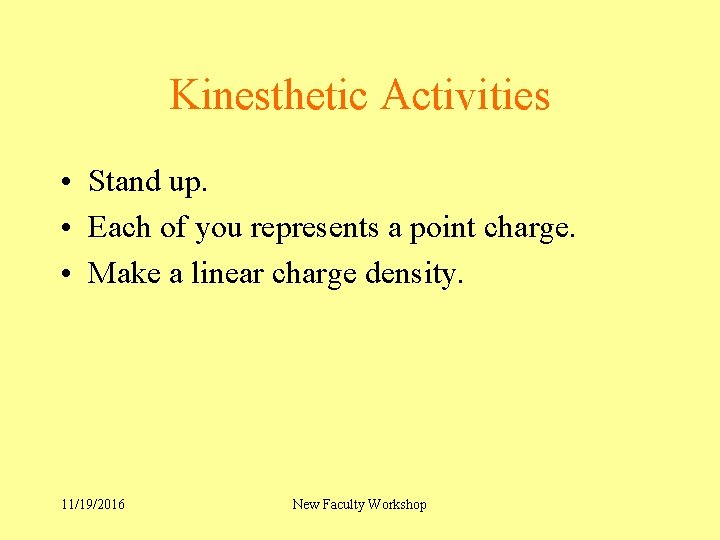 Kinesthetic Activities • Stand up. • Each of you represents a point charge. •