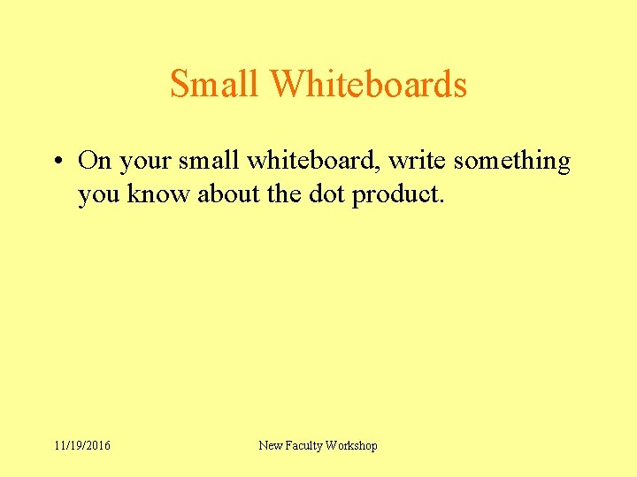 Small Whiteboards • On your small whiteboard, write something you know about the dot