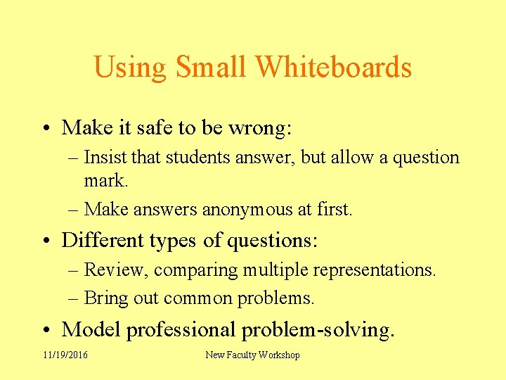 Using Small Whiteboards • Make it safe to be wrong: – Insist that students