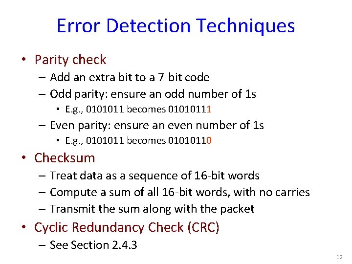 Error Detection Techniques • Parity check – Add an extra bit to a 7