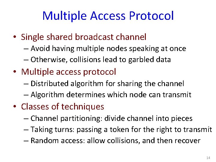 Multiple Access Protocol • Single shared broadcast channel – Avoid having multiple nodes speaking