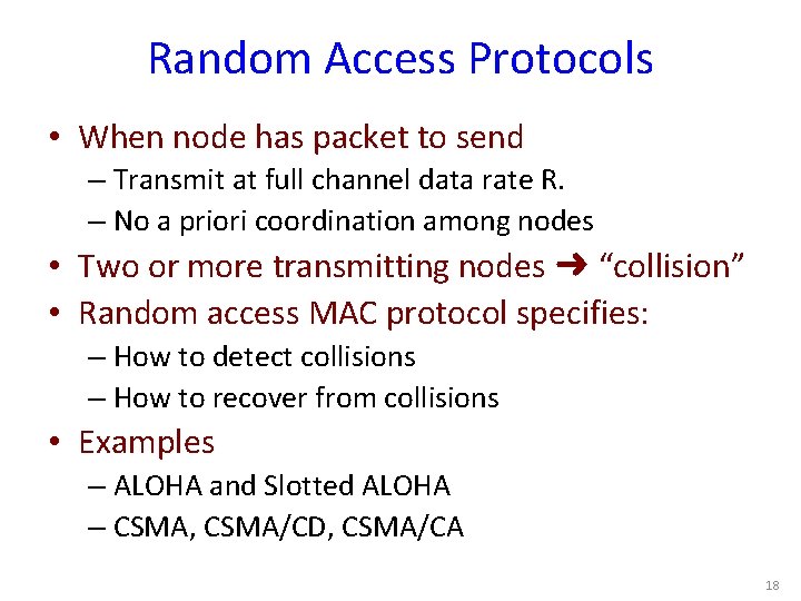 Random Access Protocols • When node has packet to send – Transmit at full