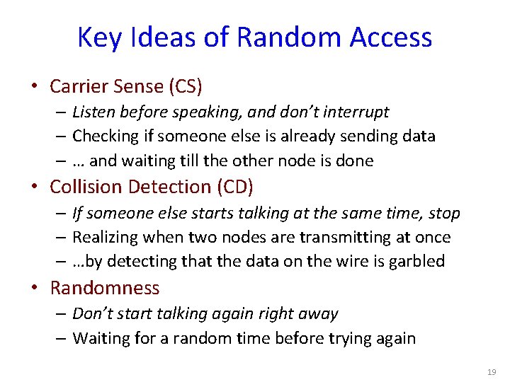 Key Ideas of Random Access • Carrier Sense (CS) – Listen before speaking, and