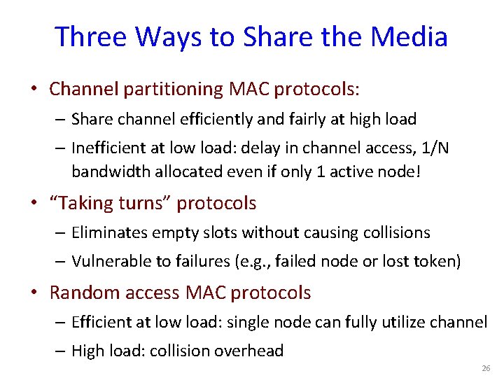 Three Ways to Share the Media • Channel partitioning MAC protocols: – Share channel