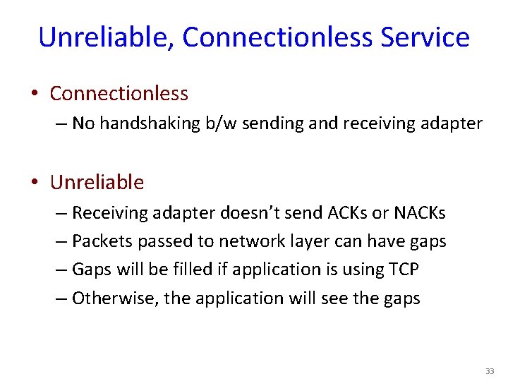 Unreliable, Connectionless Service • Connectionless – No handshaking b/w sending and receiving adapter •