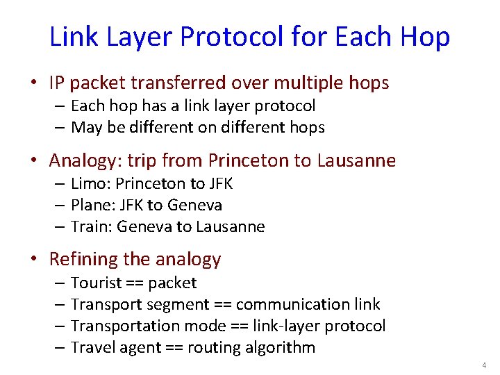 Link Layer Protocol for Each Hop • IP packet transferred over multiple hops –