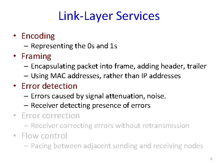 Link-Layer Services • Encoding – Representing the 0 s and 1 s • Framing