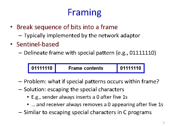 Framing • Break sequence of bits into a frame – Typically implemented by the