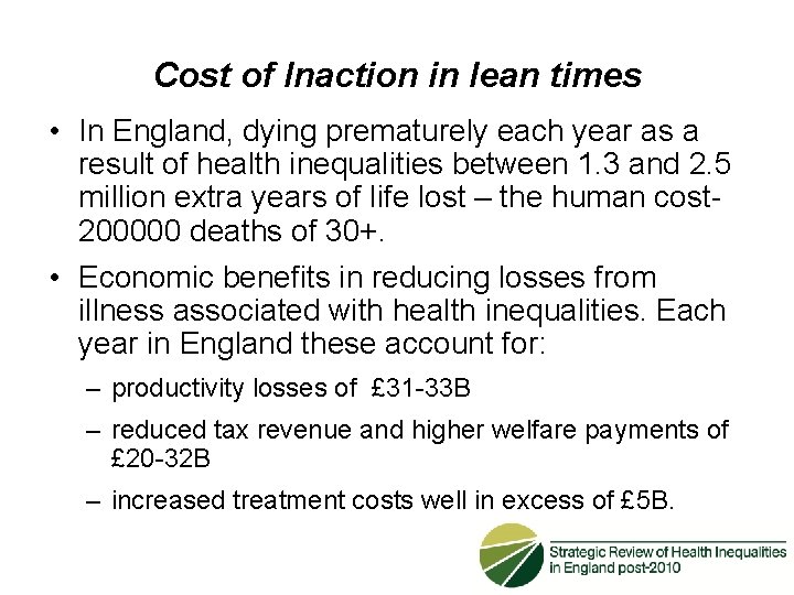 Cost of Inaction in lean times • In England, dying prematurely each year as