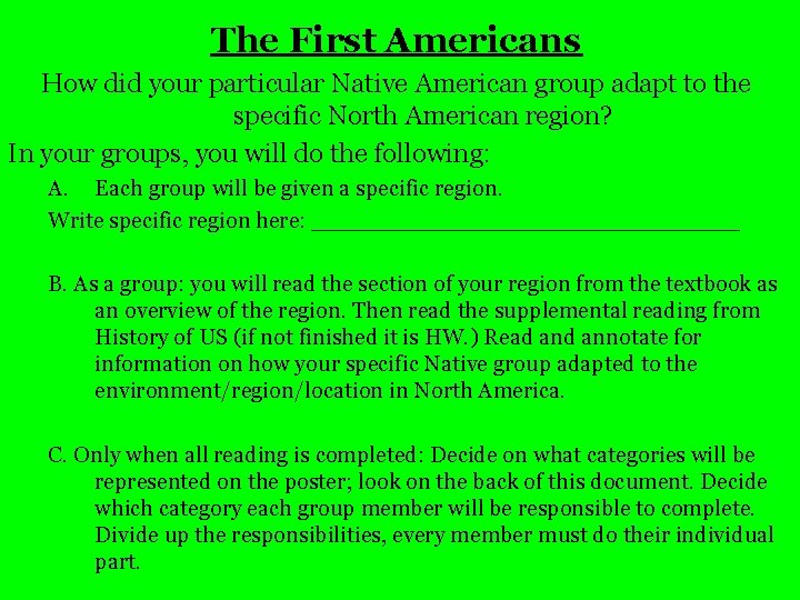 The First Americans How did your particular Native American group adapt to the specific