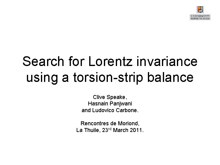 Search for Lorentz invariance using a torsion-strip balance Clive Speake, Hasnain Panjwani and Ludovico