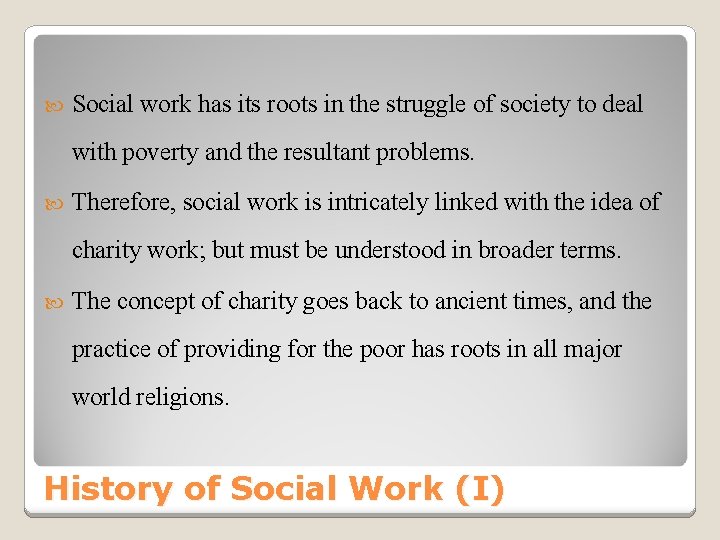  Social work has its roots in the struggle of society to deal with