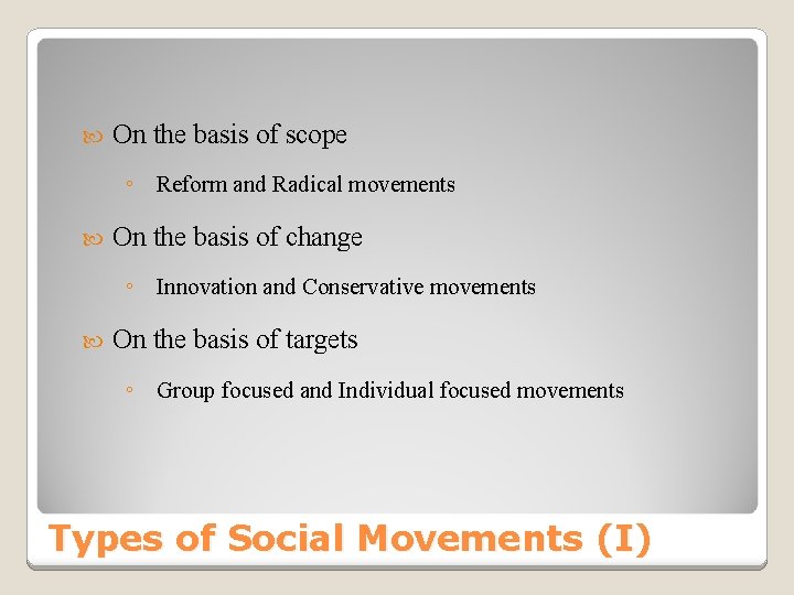  On the basis of scope ◦ Reform and Radical movements On the basis