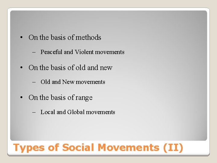  • On the basis of methods – Peaceful and Violent movements • On