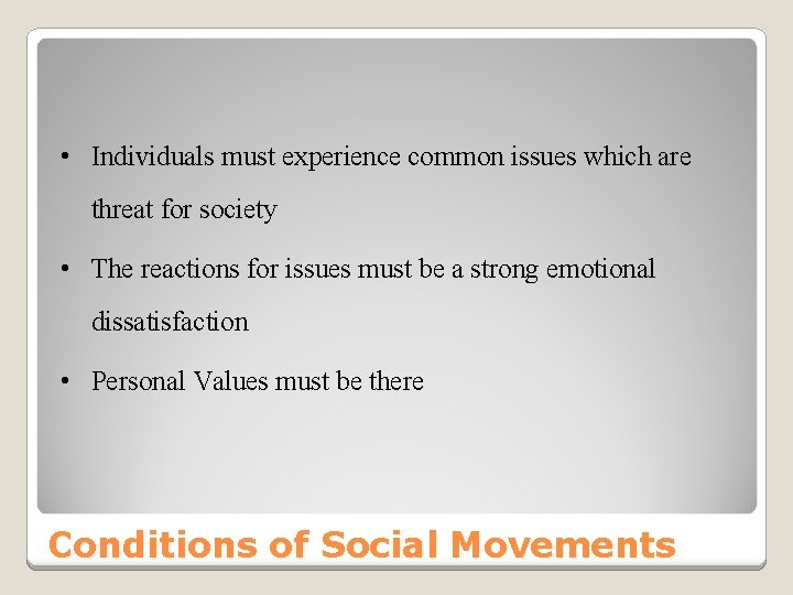  • Individuals must experience common issues which are threat for society • The