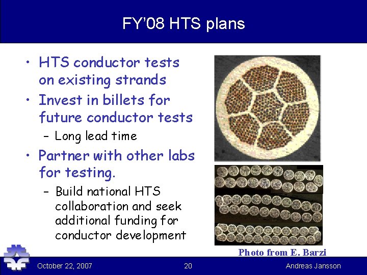 FY’ 08 HTS plans • HTS conductor tests on existing strands • Invest in