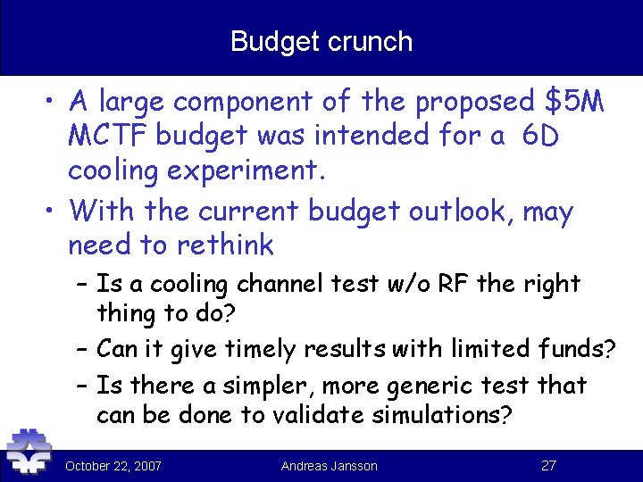 Budget crunch • A large component of the proposed $5 M MCTF budget was