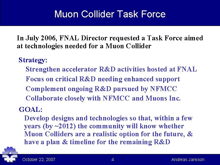 Muon Collider Task Force In July 2006, FNAL Director requested a Task Force aimed