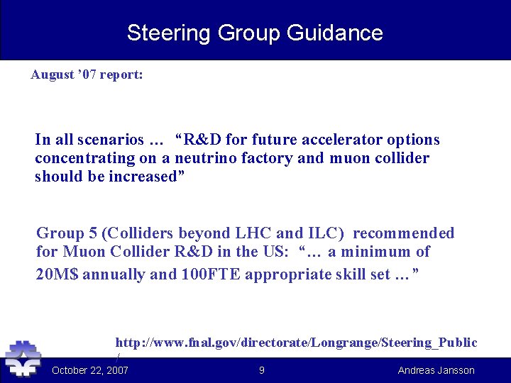 Steering Group Guidance August ’ 07 report: In all scenarios … “R&D for future