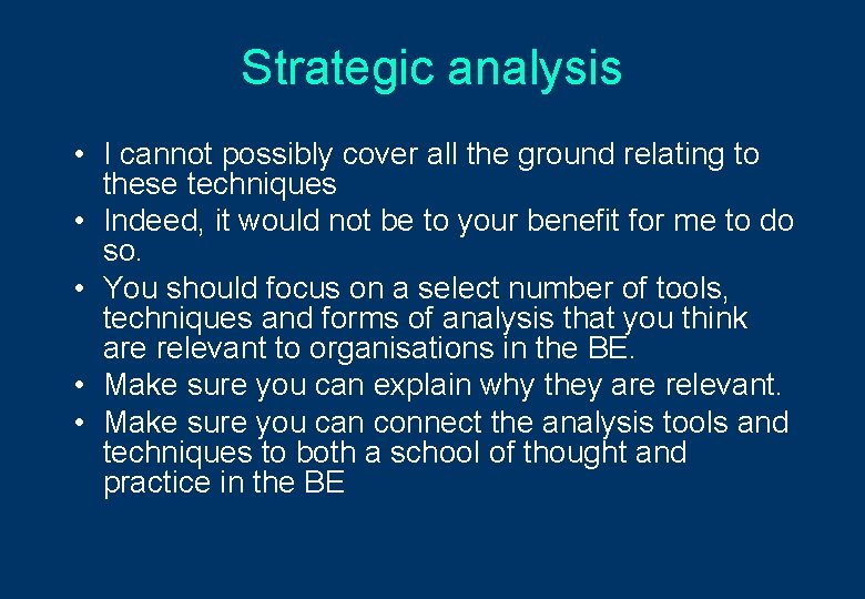 Strategic analysis • I cannot possibly cover all the ground relating to these techniques