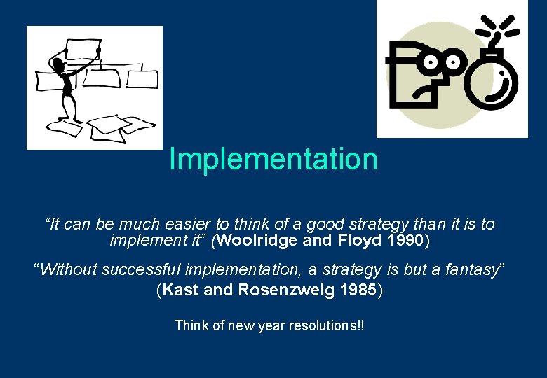Implementation “It can be much easier to think of a good strategy than it