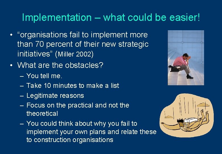 Implementation – what could be easier! • “organisations fail to implement more than 70