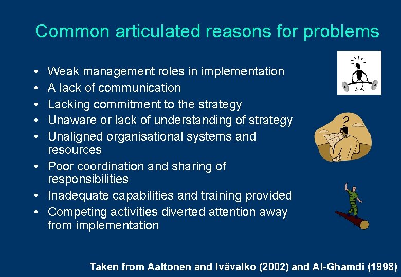 Common articulated reasons for problems • • • Weak management roles in implementation A