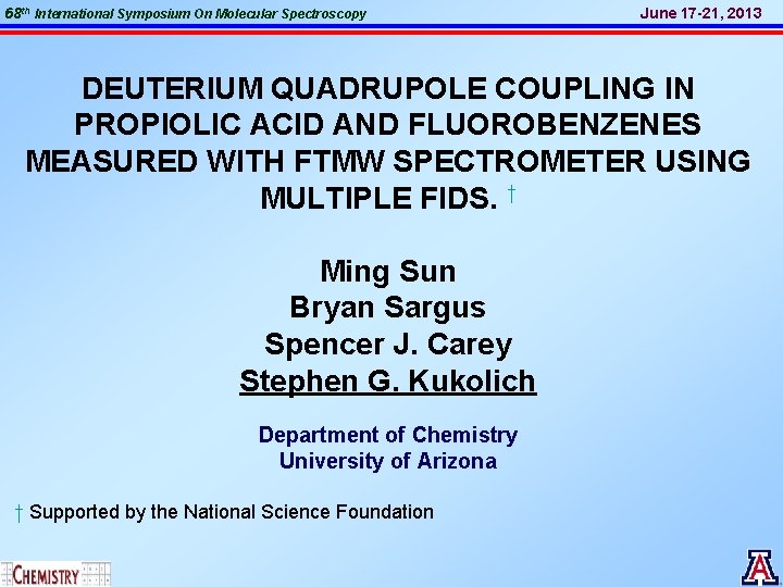 68 th International Symposium On Molecular Spectroscopy June 17 -21, 2013 DEUTERIUM QUADRUPOLE COUPLING