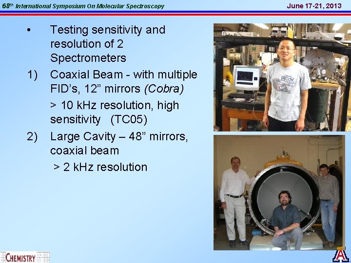 68 th International Symposium On Molecular Spectroscopy • 1) 2) Testing sensitivity and resolution