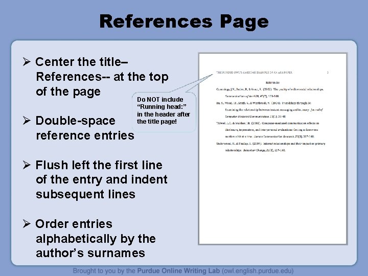 References Page Ø Center the title– References-- at the top of the page Ø