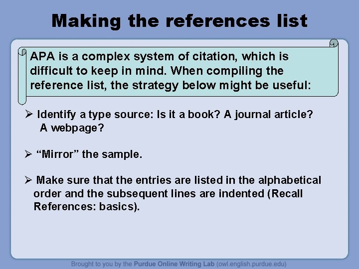 Making the references list APA is a complex system of citation, which is difficult