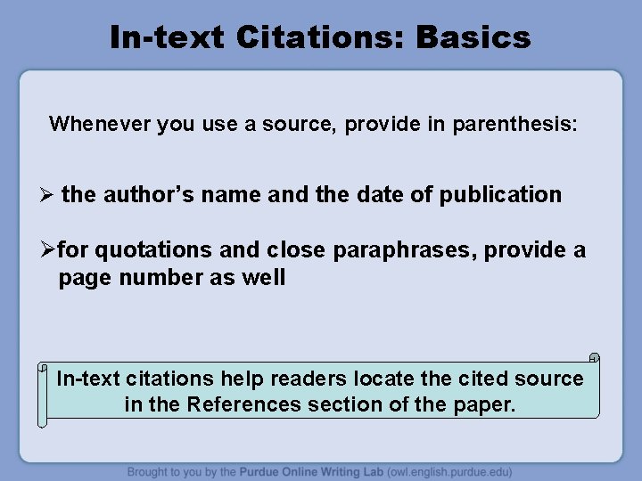 In-text Citations: Basics Whenever you use a source, provide in parenthesis: Ø the author’s