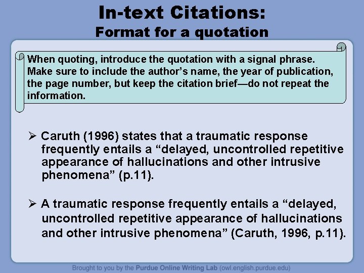 In-text Citations: Format for a quotation When quoting, introduce the quotation with a signal