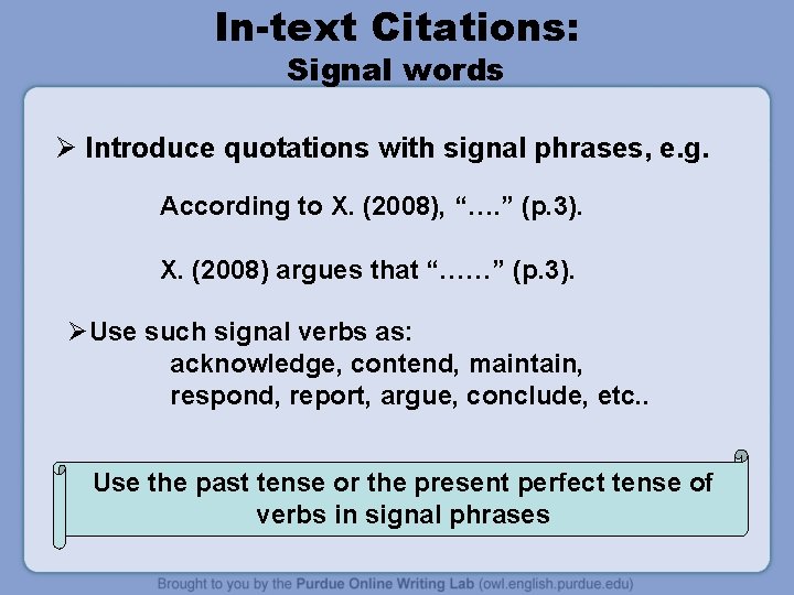 In-text Citations: Signal words Ø Introduce quotations with signal phrases, e. g. According to