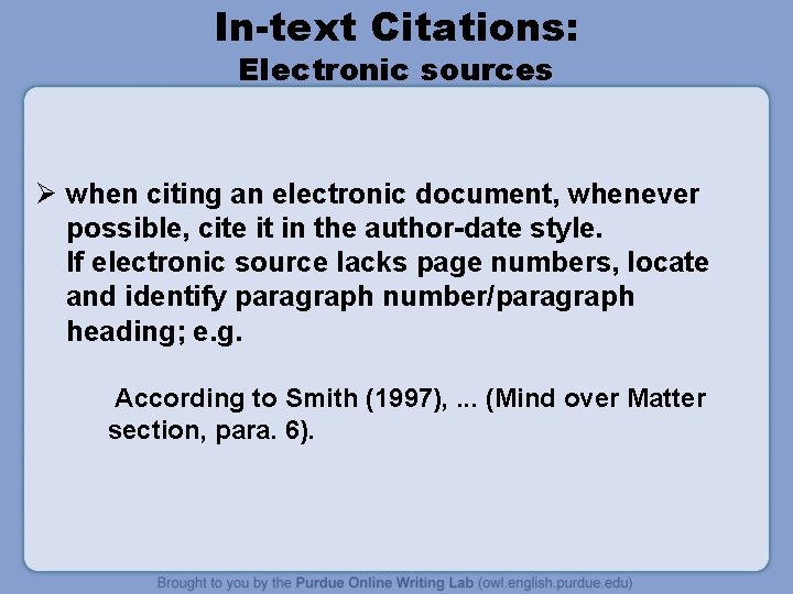 In-text Citations: Electronic sources Ø when citing an electronic document, whenever possible, cite it