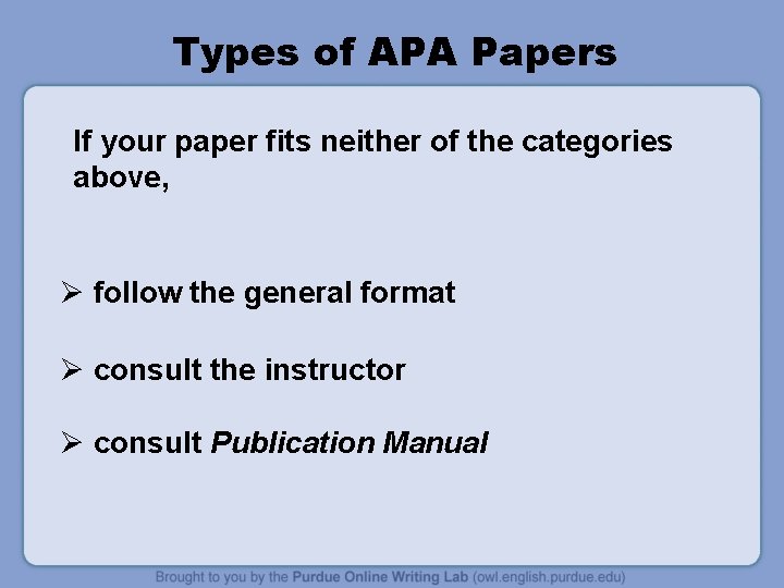 Types of APA Papers If your paper fits neither of the categories above, Ø