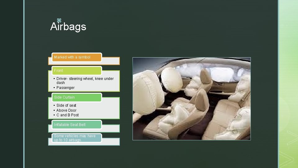 z Airbags Marked with a symbol Front • Driver- steering wheel, knee under dash