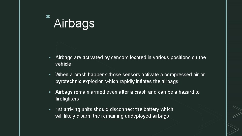 z Airbags § Airbags are activated by sensors located in various positions on the