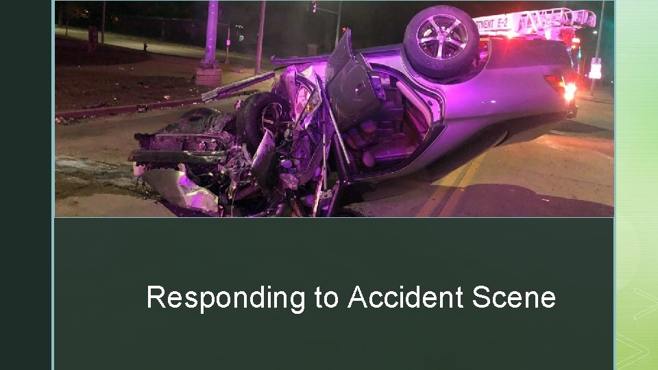 z Responding to Accident Scene 