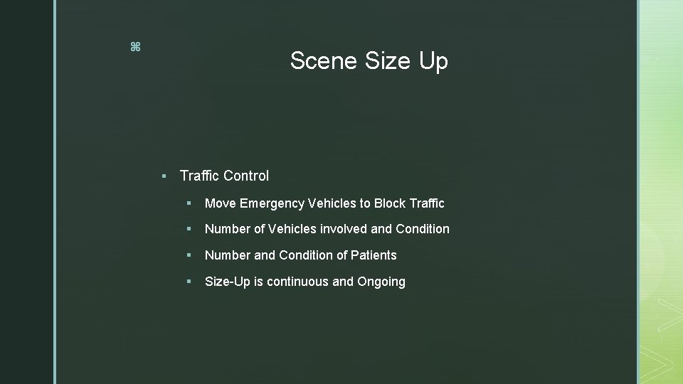 z Scene Size Up § Traffic Control § Move Emergency Vehicles to Block Traffic