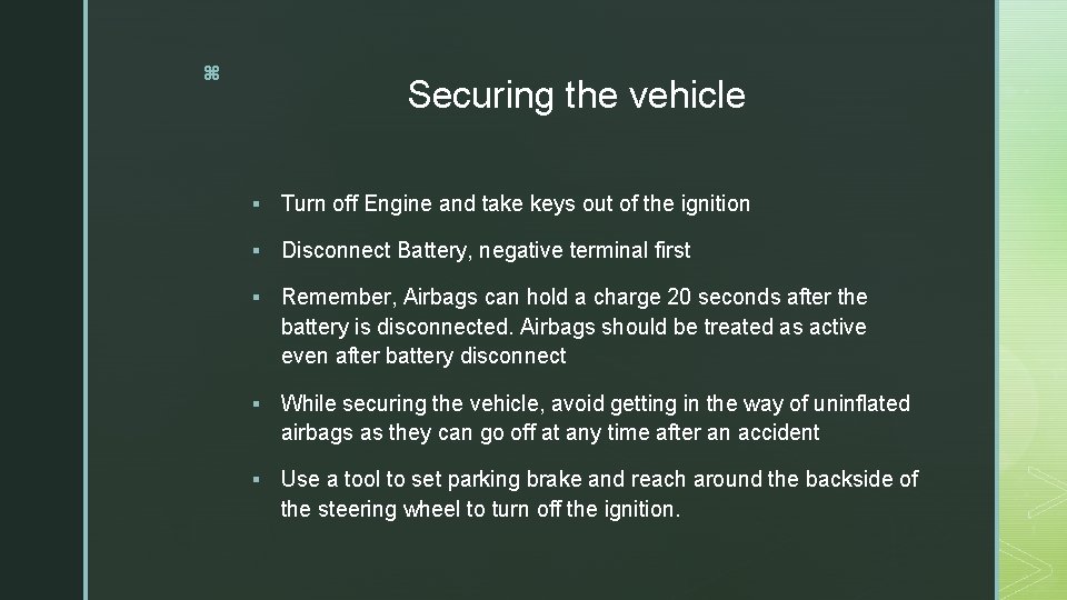 z Securing the vehicle § Turn off Engine and take keys out of the