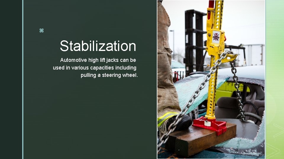 z Stabilization Automotive high lift jacks can be used in various capacities including pulling