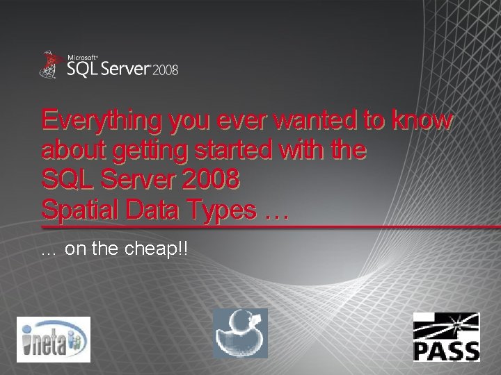 Everything you ever wanted to know about getting started with the SQL Server 2008