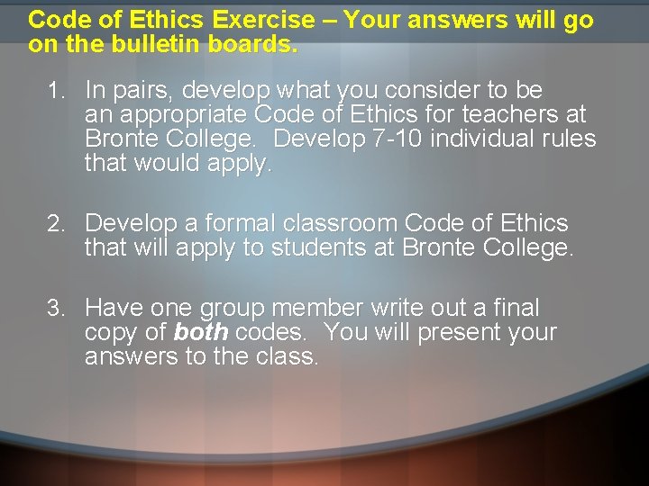 Code of Ethics Exercise – Your answers will go on the bulletin boards. 1. Code of Ethics Exercise – Your answers will go on the bulletin boards. 1.