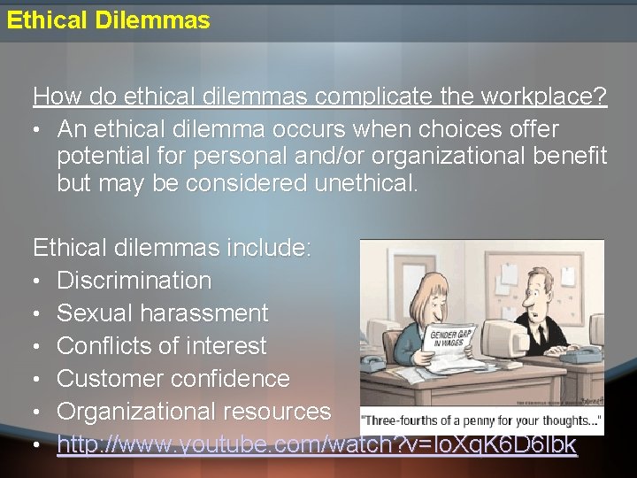Ethical Dilemmas How do ethical dilemmas complicate the workplace? • An ethical dilemma occurs Ethical Dilemmas How do ethical dilemmas complicate the workplace? • An ethical dilemma occurs
