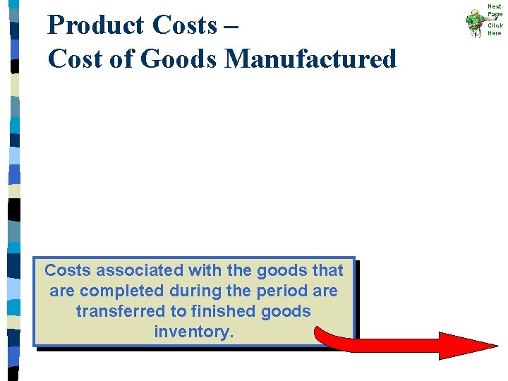 Product Costs – Cost of Goods Manufactured Costs associated with the goods that are Product Costs – Cost of Goods Manufactured Costs associated with the goods that are