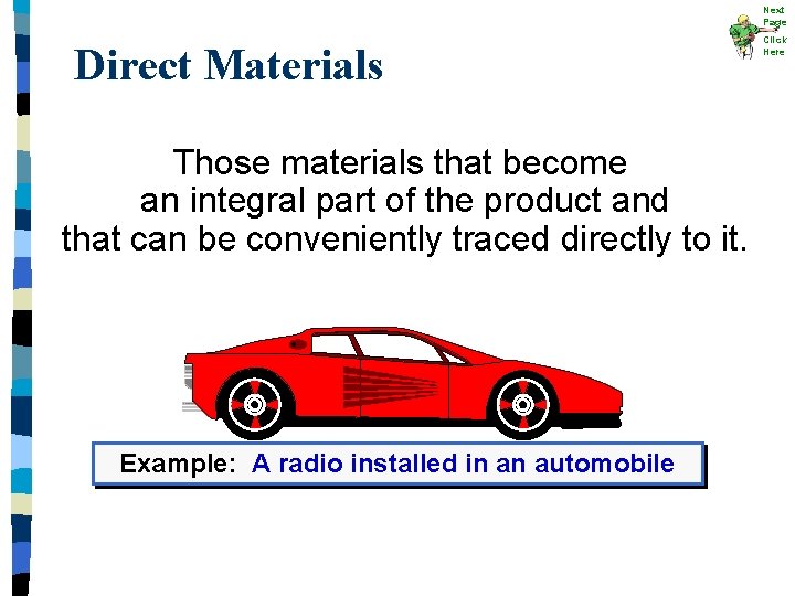 Next Page Direct Materials Those materials that become an integral part of the product Next Page Direct Materials Those materials that become an integral part of the product