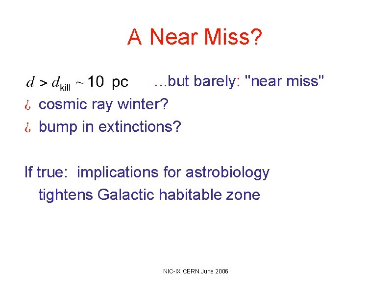 A Near Miss? . . . but barely: "near miss" ¿ cosmic ray winter?