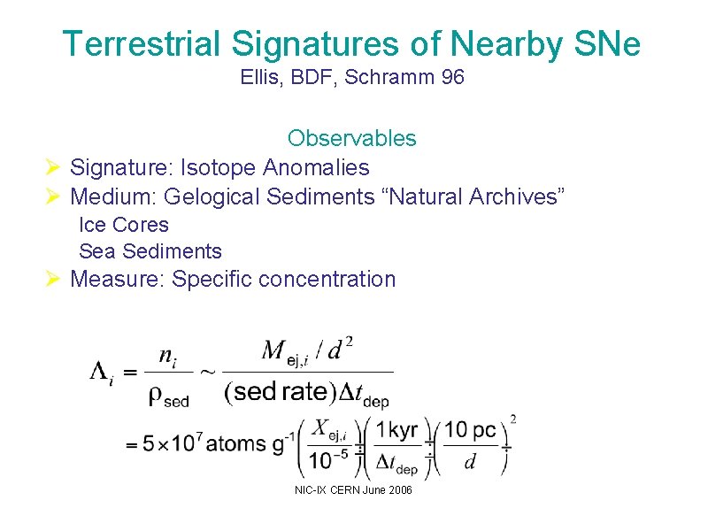 Terrestrial Signatures of Nearby SNe Ellis, BDF, Schramm 96 Observables Ø Signature: Isotope Anomalies